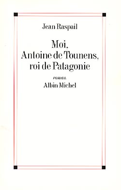 Couverture du livre Moi, Antoine de Tounens, roi de Patagonie