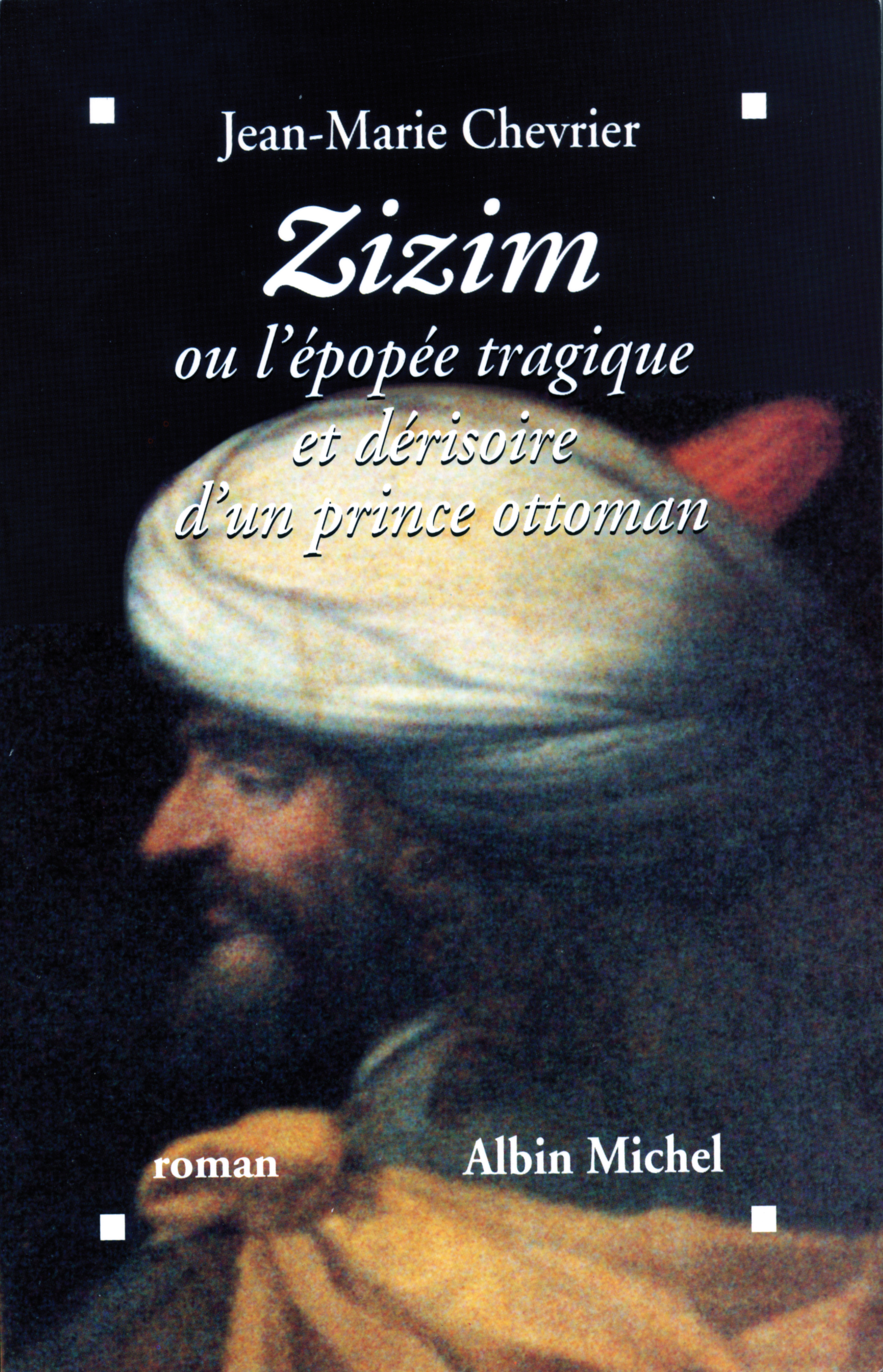 Couverture du livre Zizim ou l'Épopée tragique et dérisoire d'un prince ottoman