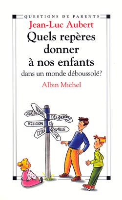 Couverture du livre Quels repères donner à nos enfants dans un monde déboussolé?