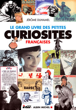 Couverture du livre Le Grand Livre des petites curiosités françaises