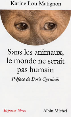 Couverture du livre Sans les animaux, le monde ne serait pas humain