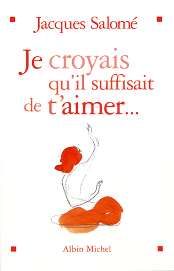 Couverture du livre Je croyais qu'il suffisait de t'aimer