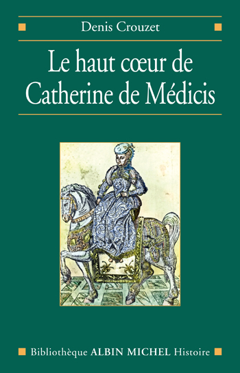 Couverture du livre Le Haut coeur de Catherine de Médicis