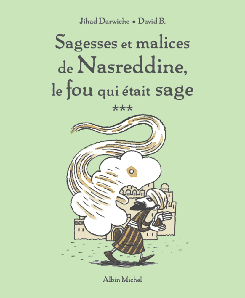 Couverture du livre Sagesses et malices de Nasreddine, le fou qui était sage - tome 3