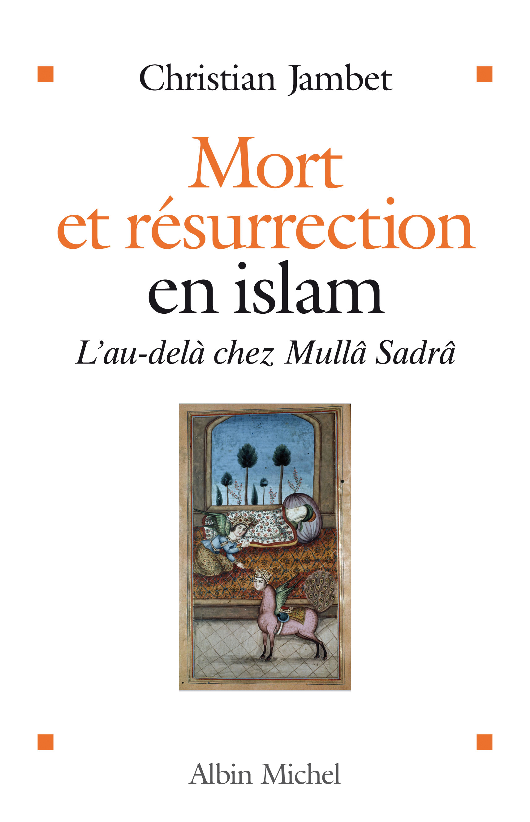 Mort Et Resurrection En Islam Editions Albin Michel