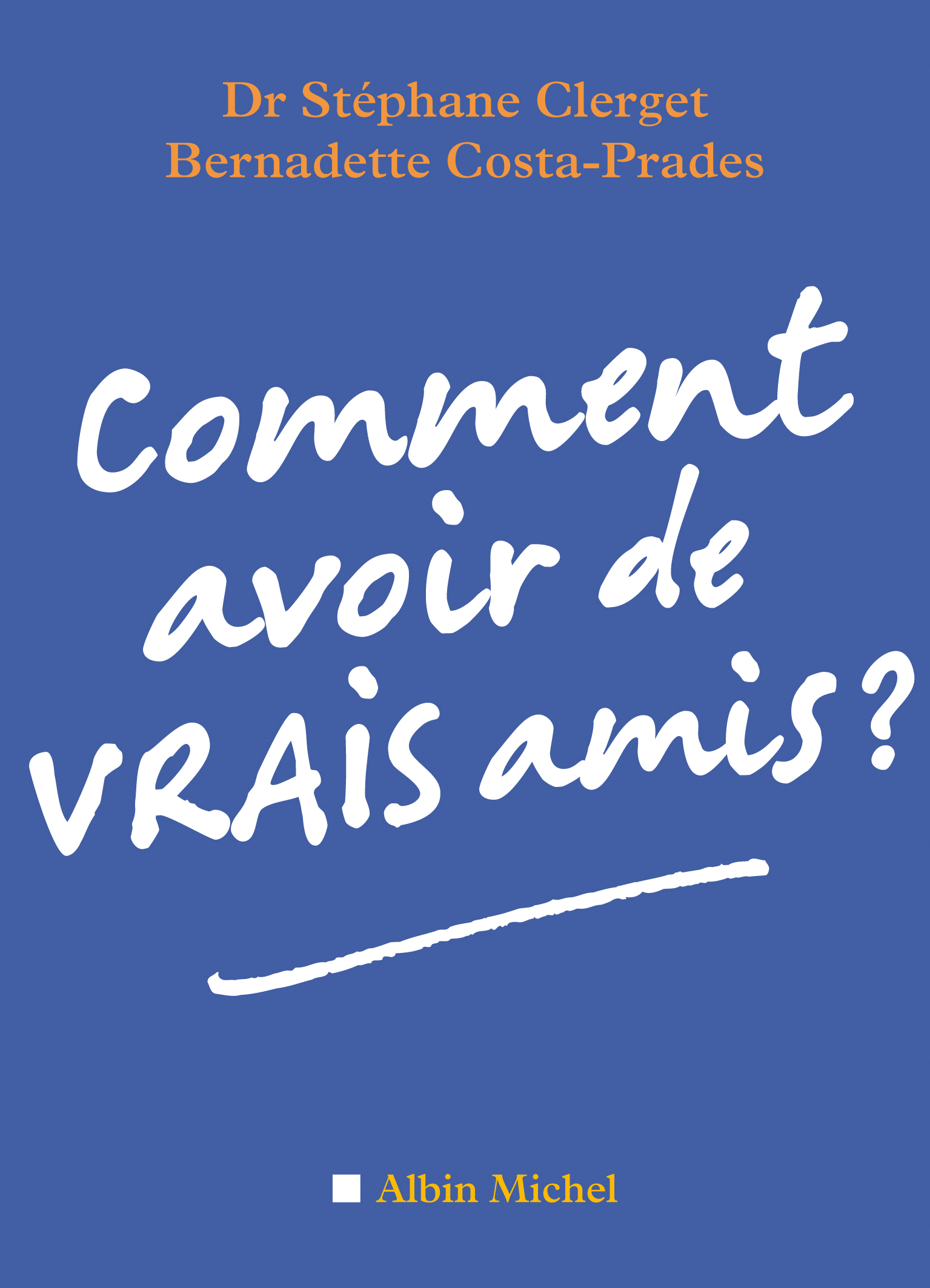 Couverture du livre Comment avoir de vrais amis ?