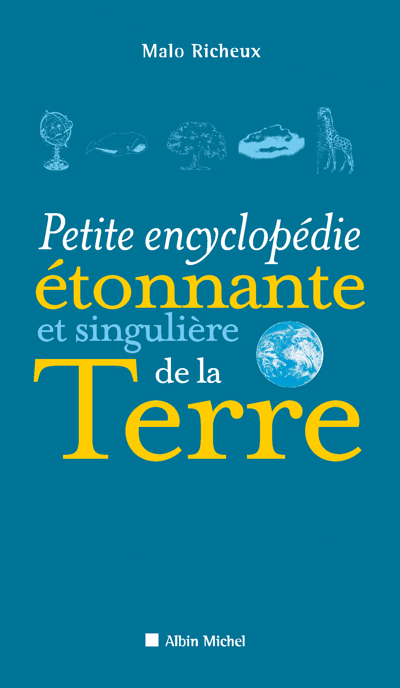 Couverture du livre Petite Encyclopédie étonnante et singulière de la Terre