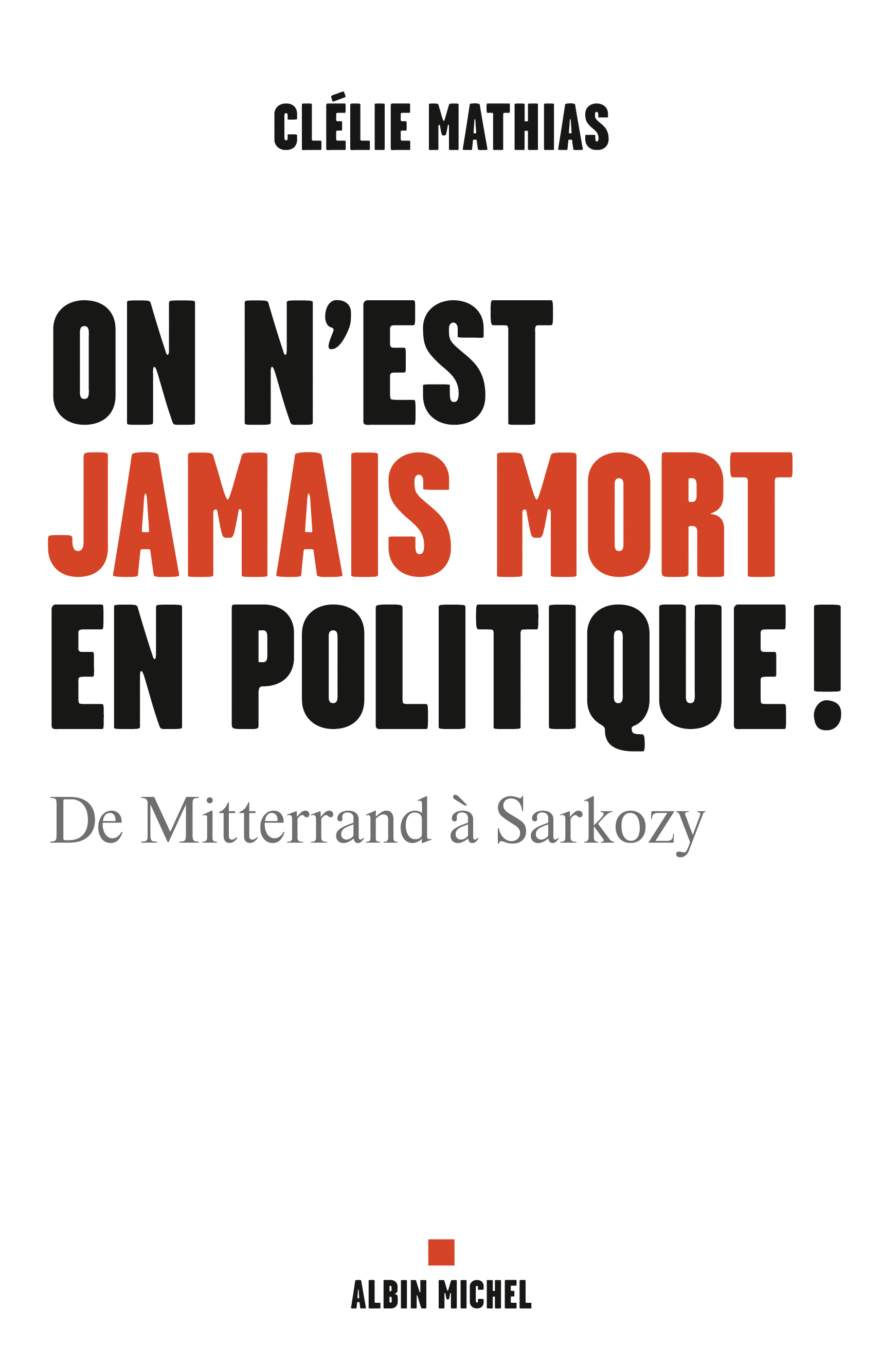 Couverture du livre On n'est jamais mort en politique !