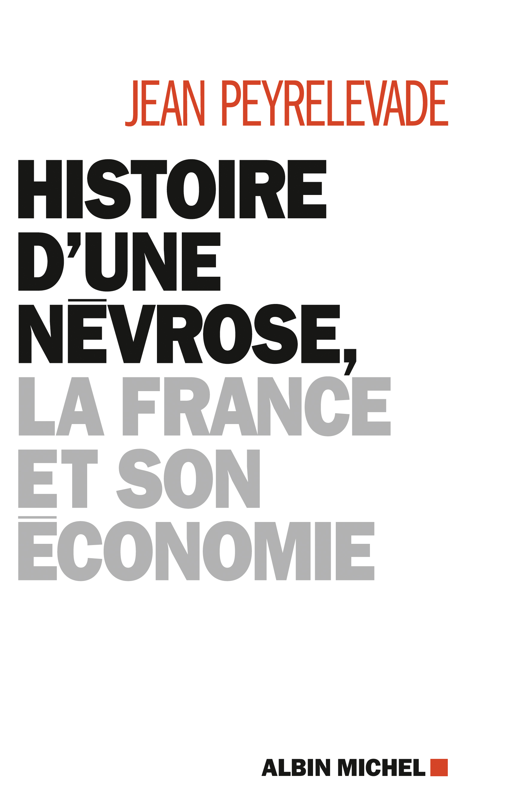 Couverture du livre Histoire d'une névrose, la France et son économie