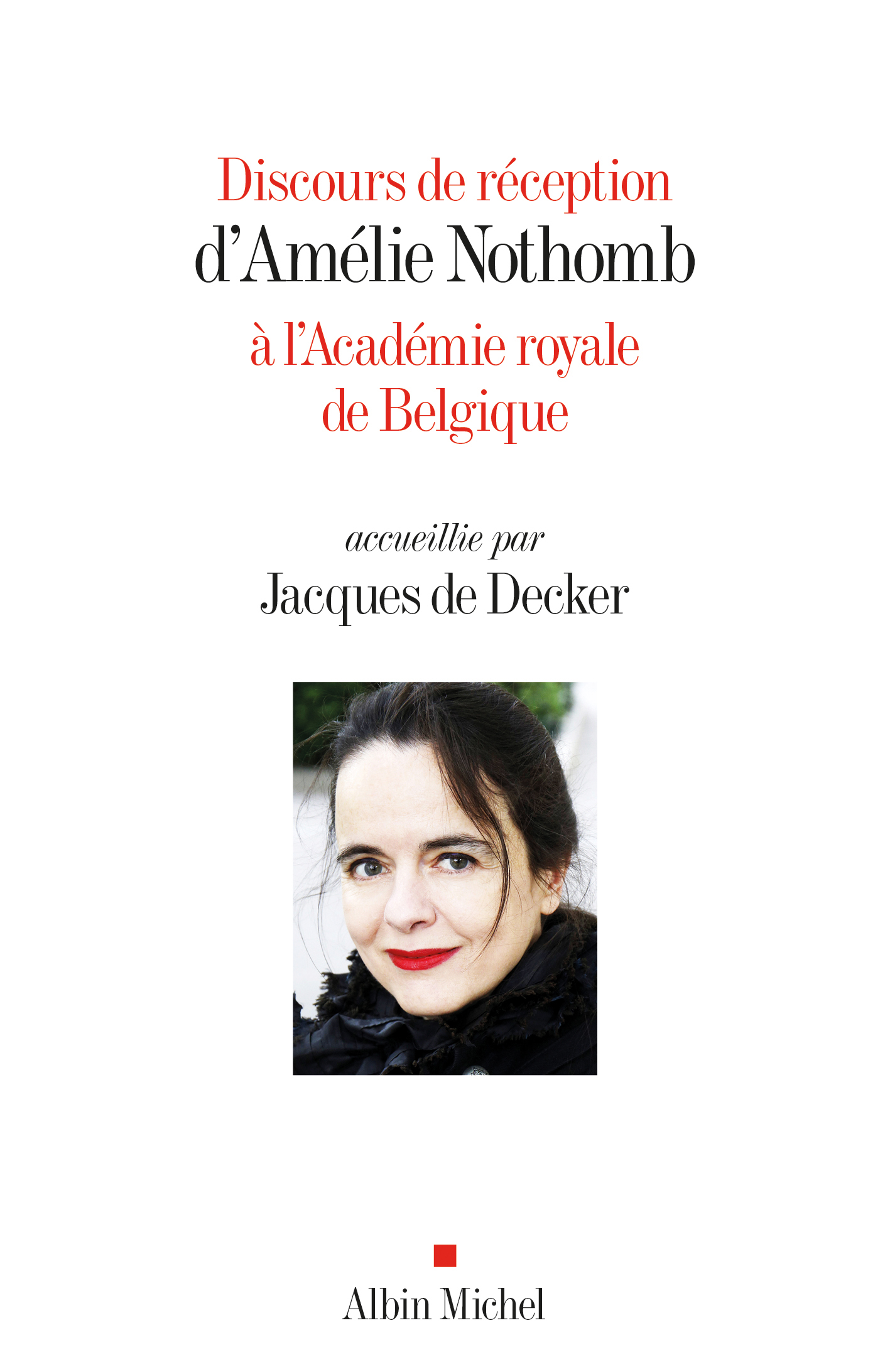 Couverture du livre Discours de réception d'Amélie Nothomb à l'Académie royale de Belgique accueillie par Jacques De Decker