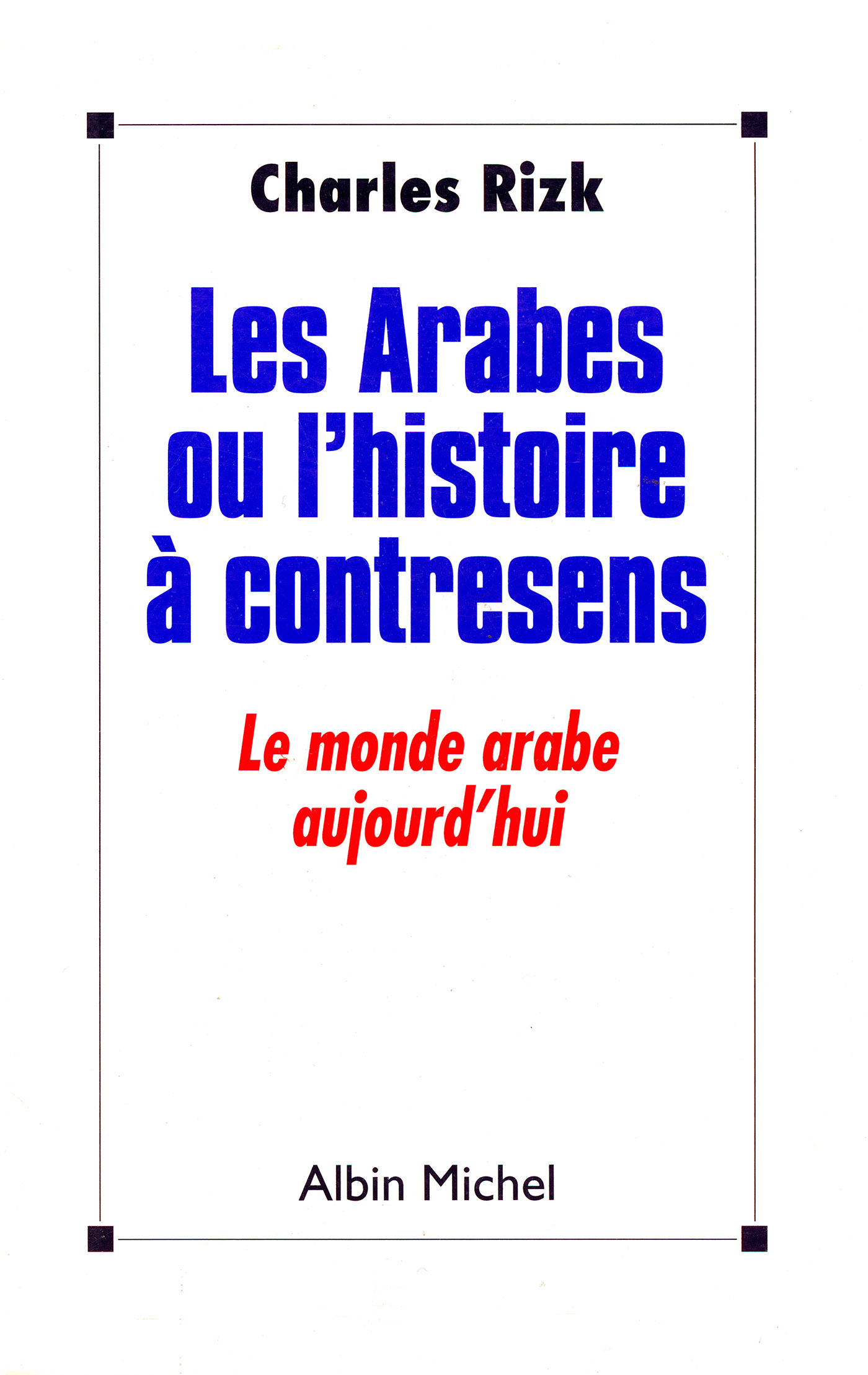 Couverture du livre Les Arabes ou l'Histoire à contresens