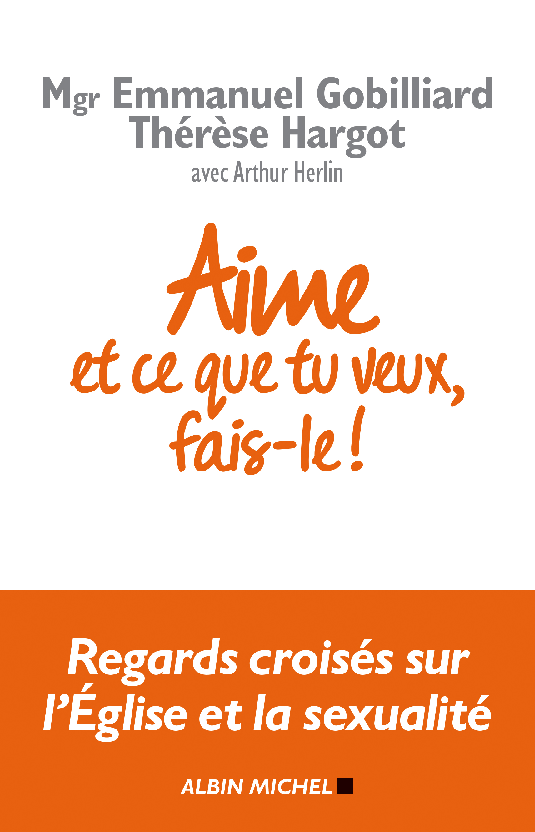 Couverture du livre Aime et ce que tu veux, fais-le !