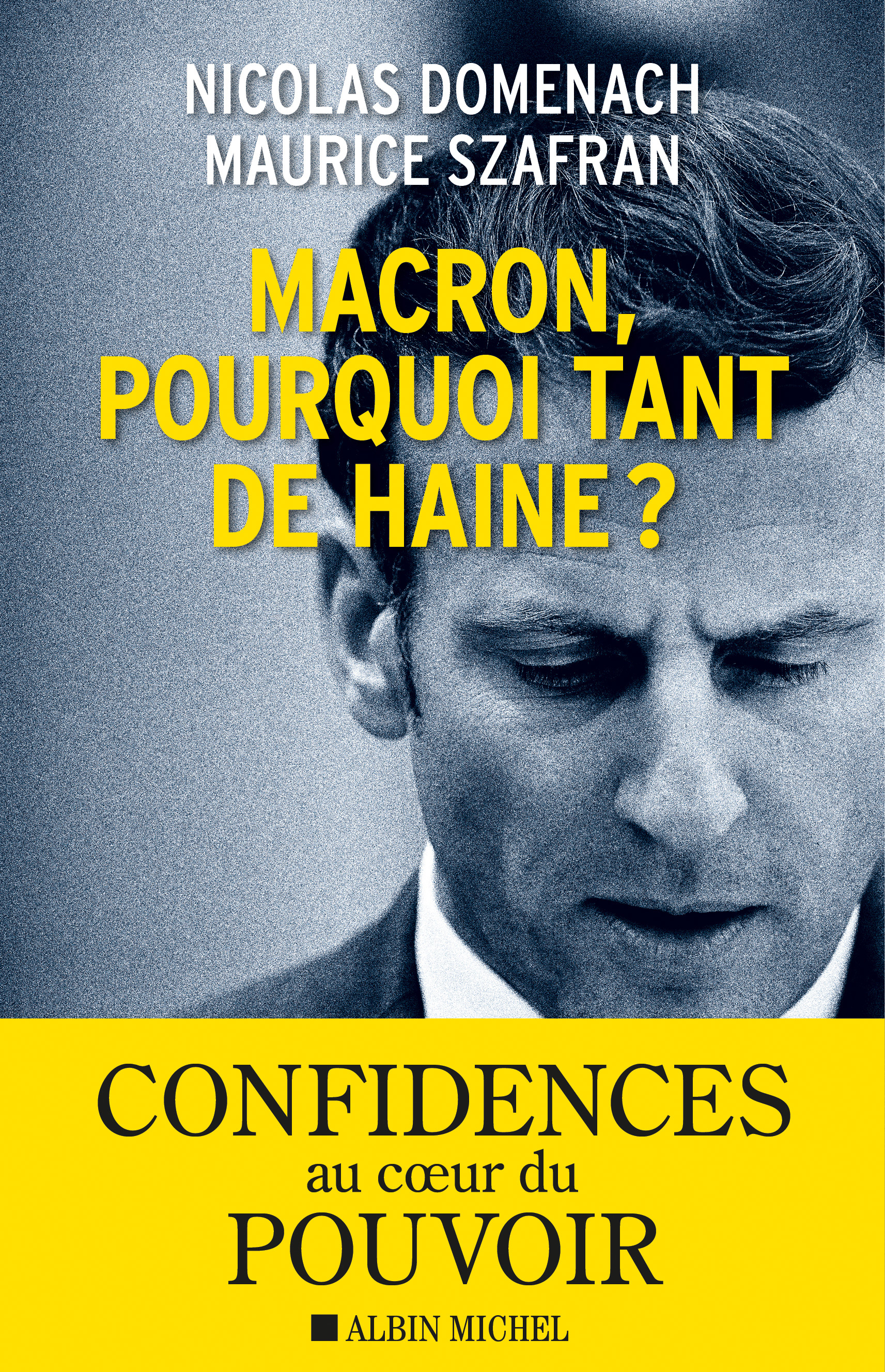 Couverture du livre Macron, pourquoi tant de haine ?