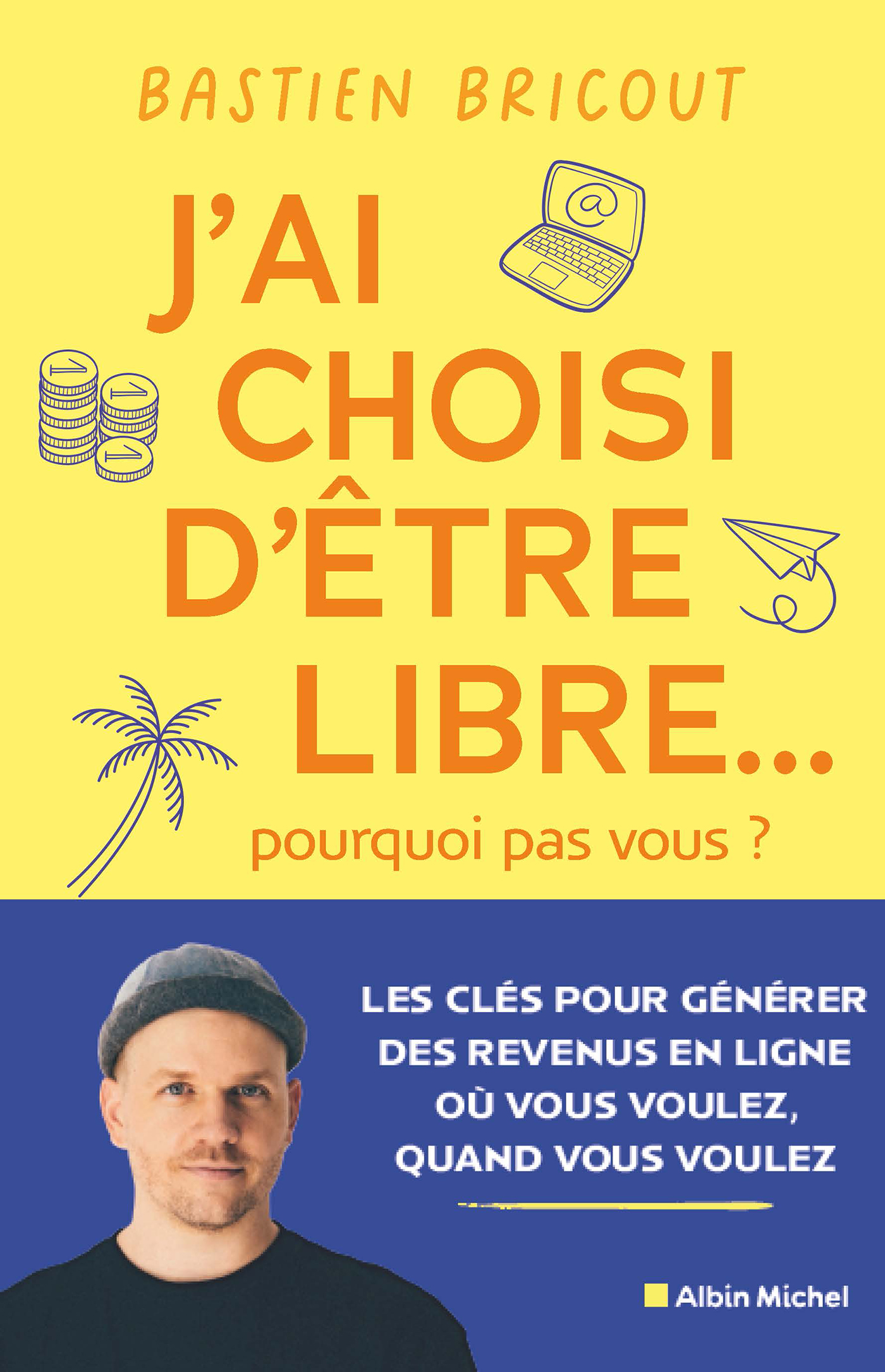 J’ai choisi d’être libre… pourquoi pas vous ? Éditions Albin Michel