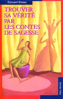 Couverture du livre Trouver sa vérité par les contes de sagesse