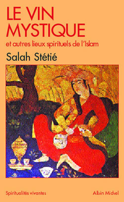 Couverture du livre Le Vin mystique et autres lieux spirituels de l'Islam
