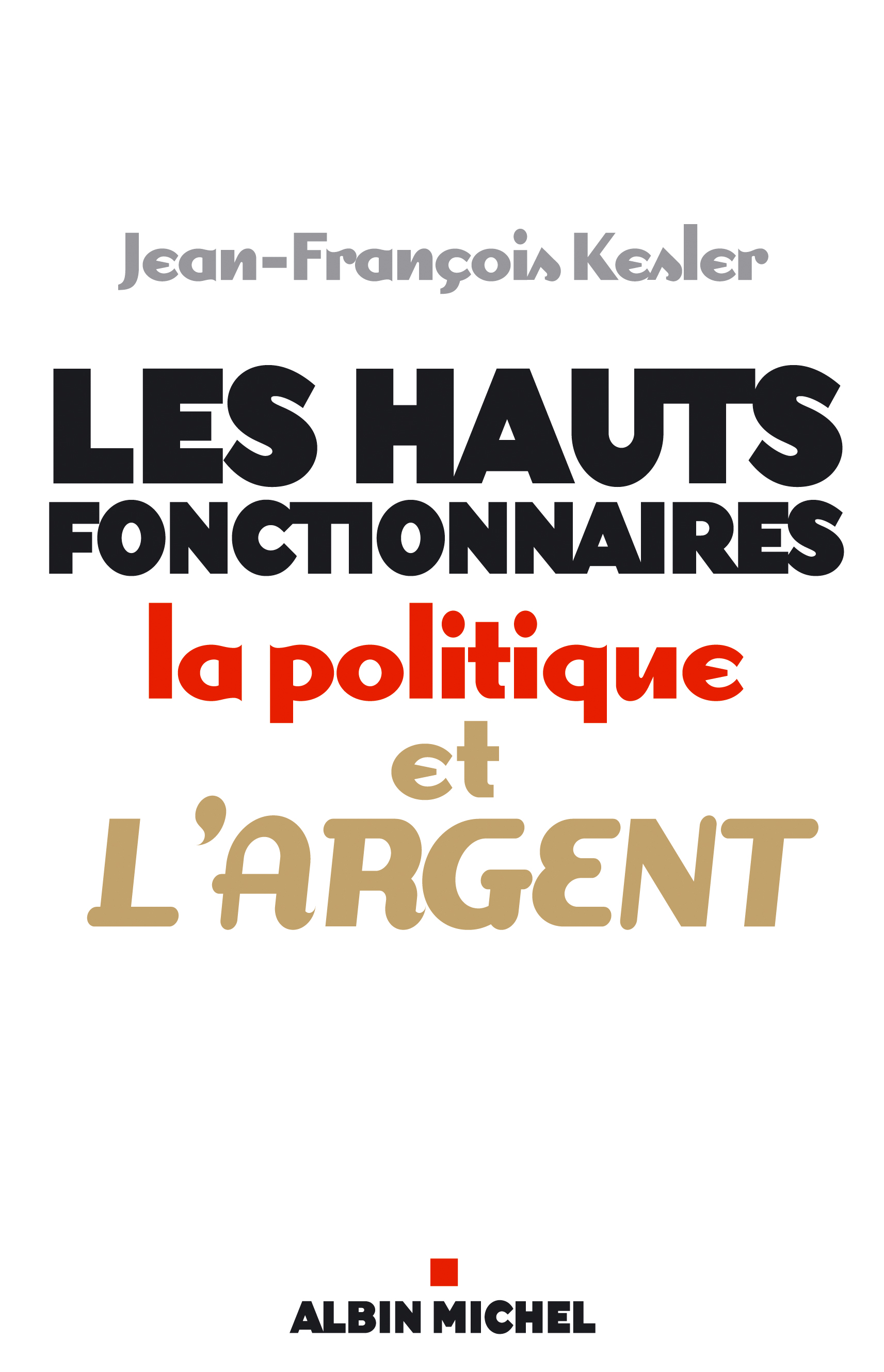 Couverture du livre Les Hauts fonctionnaires, la politique et l'argent