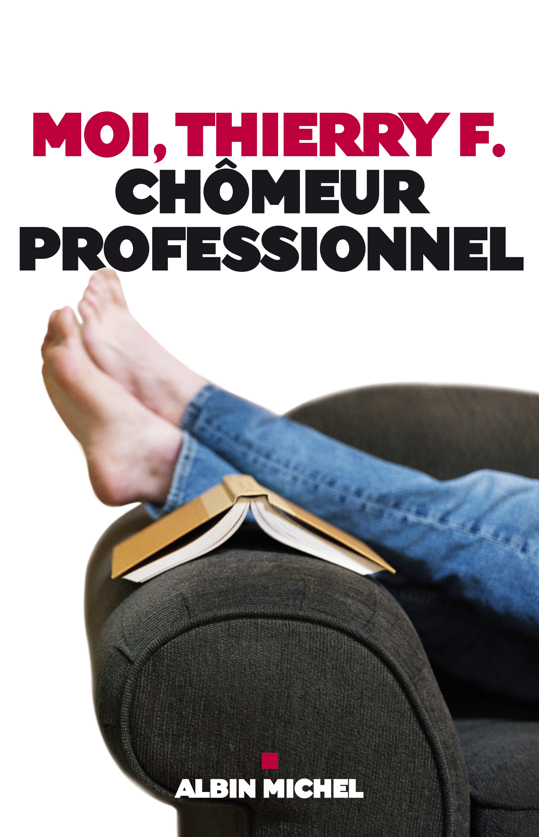 Couverture du livre Moi, Thierry F., chômeur professionnel