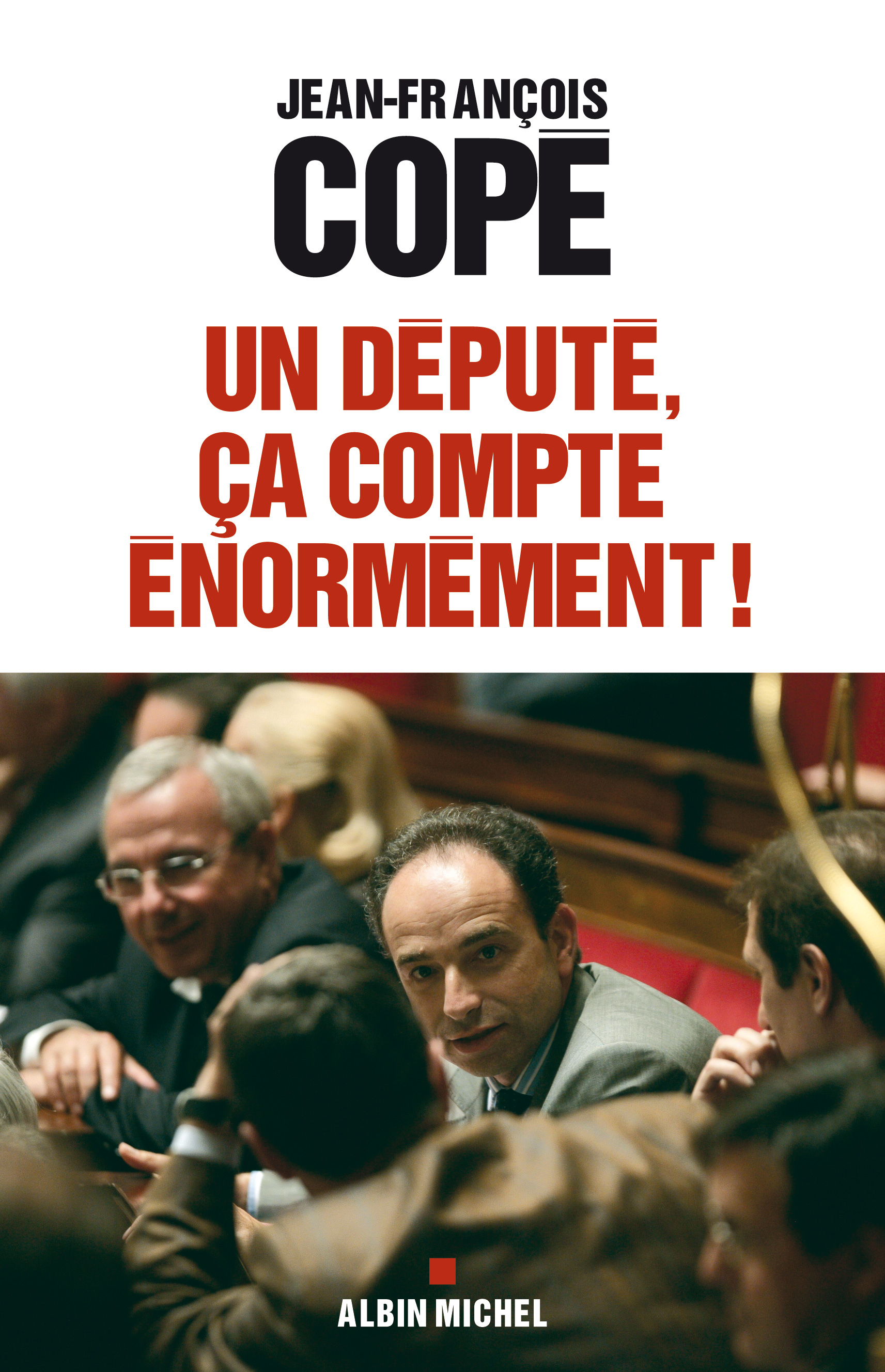 Couverture du livre Un député, ça compte énormément !