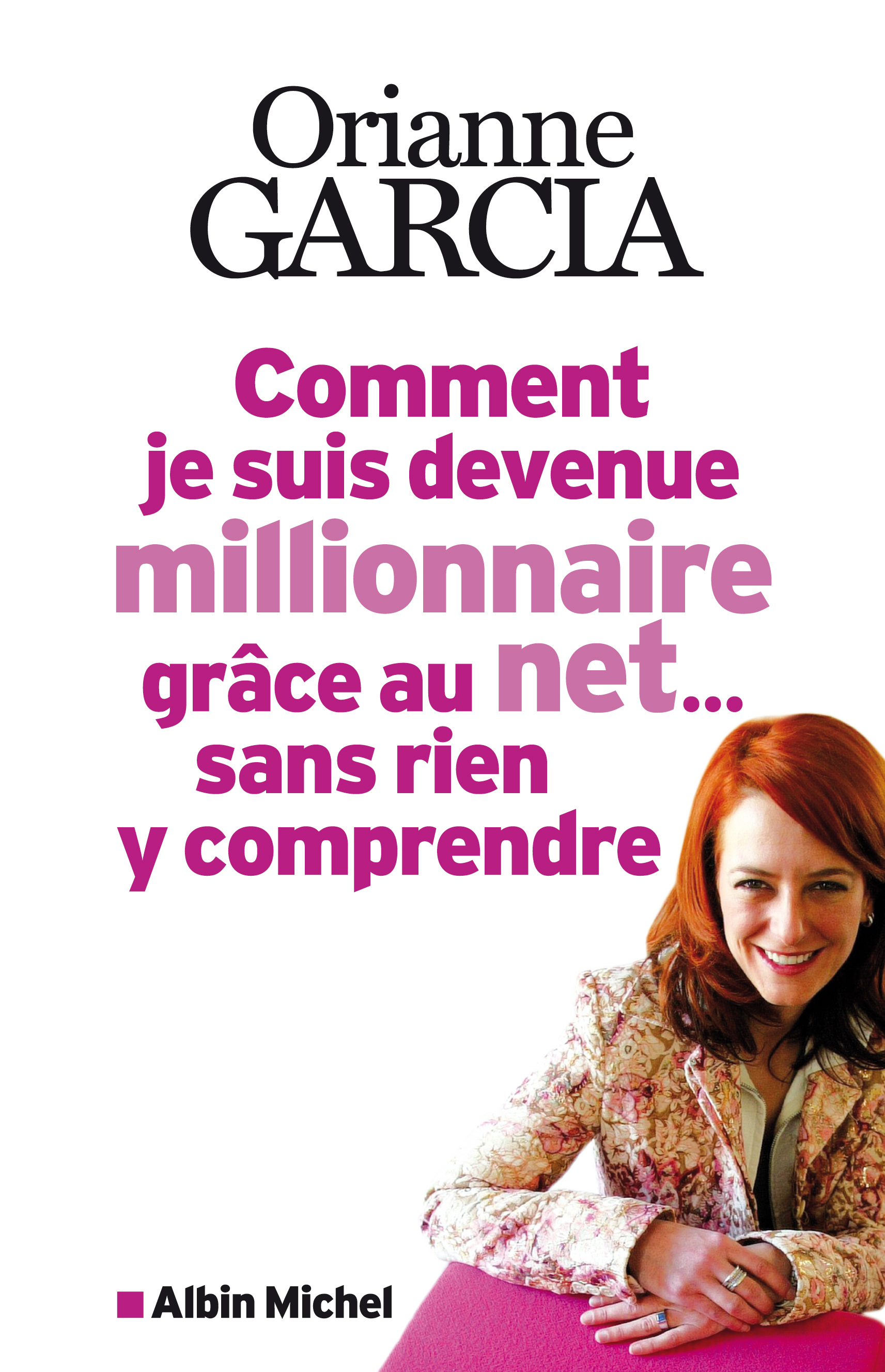 Couverture du livre Comment je suis devenue millionnaire grâce au net... sans rien y comprendre