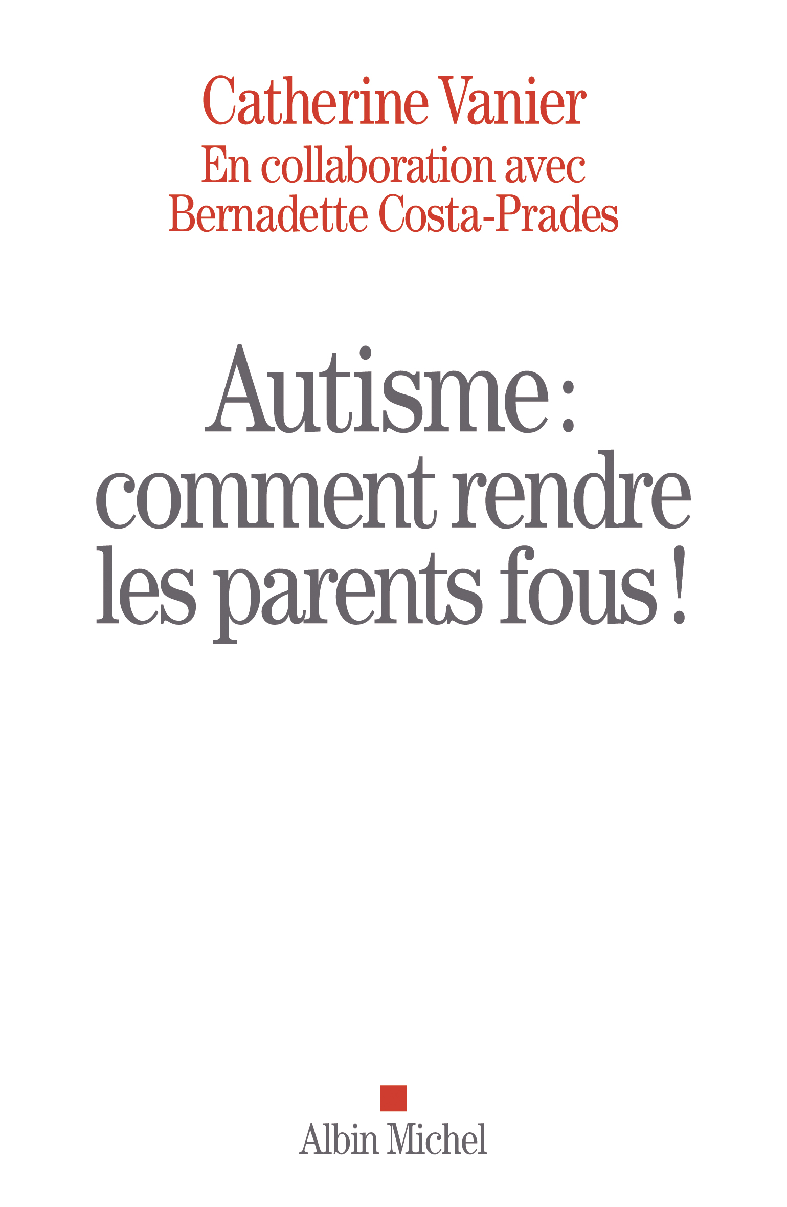 Couverture du livre Autisme : comment rendre les parents fous !