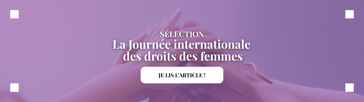 Sélection - La Journée internationale des droits des femmes