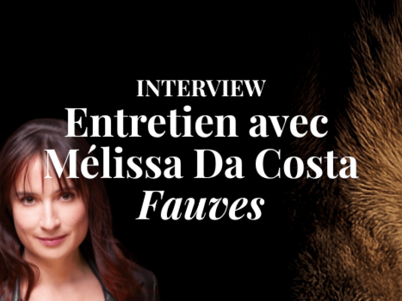 Interview Mélissa Da Costa pour "Fauves"