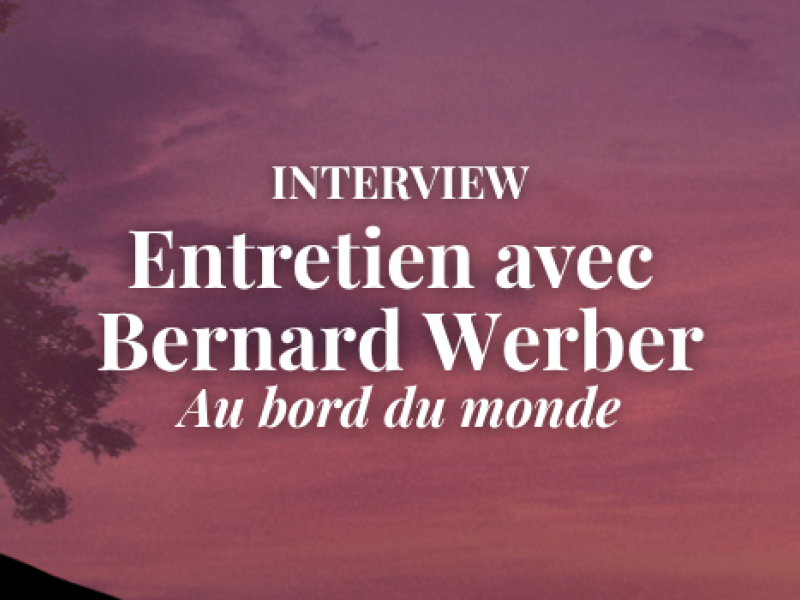 Entretien avec Bernard Werber "Au bord du monde"