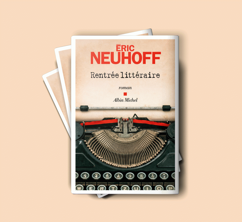 Roman "Rentrée littéraire" Eric Neuhoff