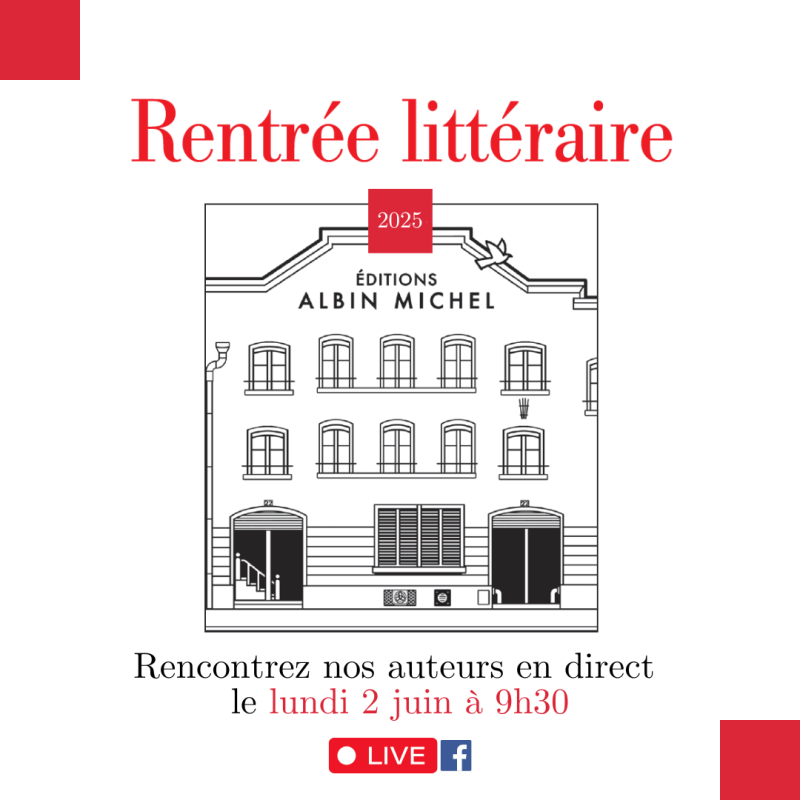 Le live de la rentrée littéraire des Editions Albin Michel