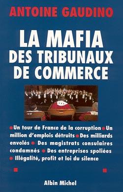 Couverture du livre La Mafia des tribunaux de commerce