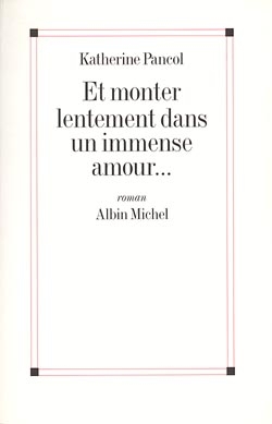 Couverture du livre Et monter lentement dans un immense amour...