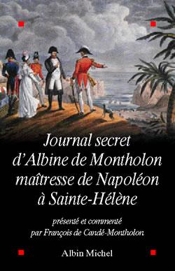 Couverture du livre Journal secret d'Albine de Montholon, maîtresse de Napoléon à Sainte-Hélène