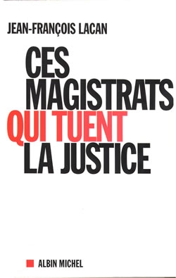 Couverture du livre Ces magistrats qui tuent la justice