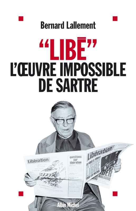 Couverture du livre « Libé », l'œuvre impossible de Sartre
