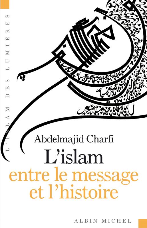 Couverture du livre L'Islam entre le message et l'histoire