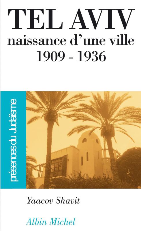 Couverture du livre Tel Aviv, naissance d'une ville 1909-1936