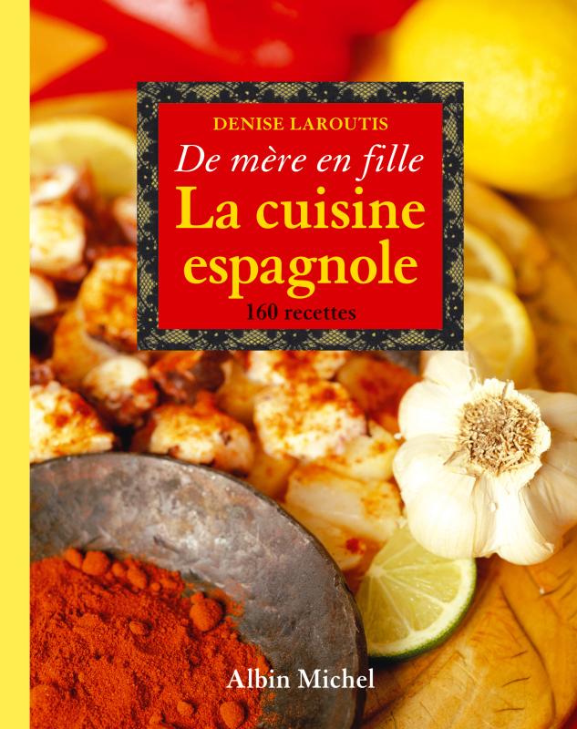 Couverture du livre La Cuisine espagnole de mère en fille