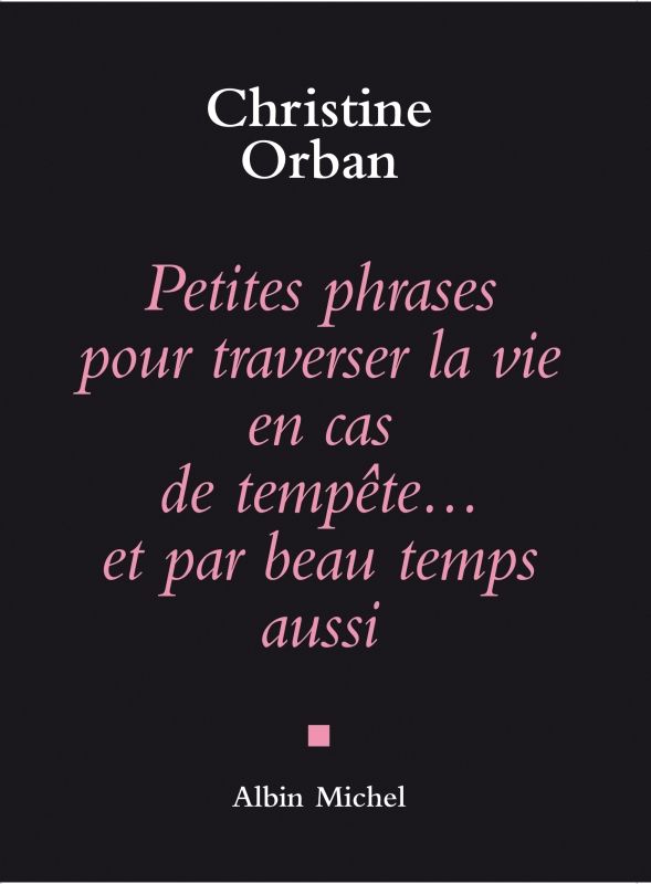 Couverture du livre Petites Phrases pour traverser la vie en cas de tempête...et par beau temps aussi