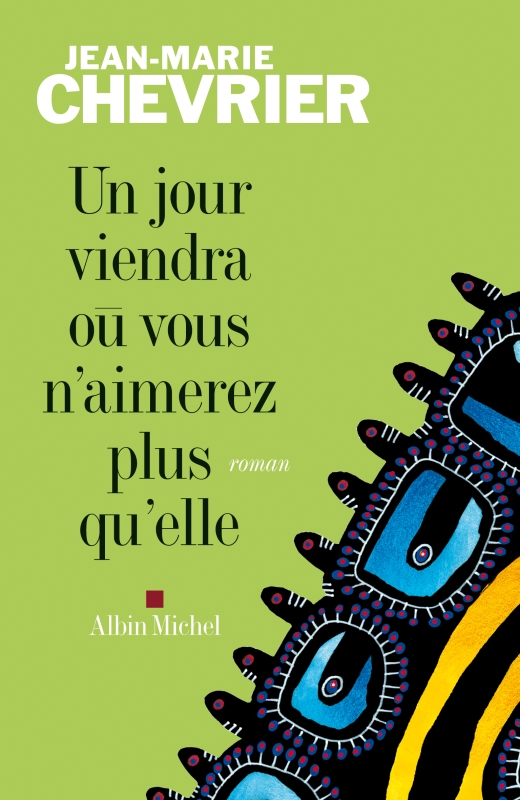 Couverture du livre Un jour viendra où vous n'aimerez plus qu'elle