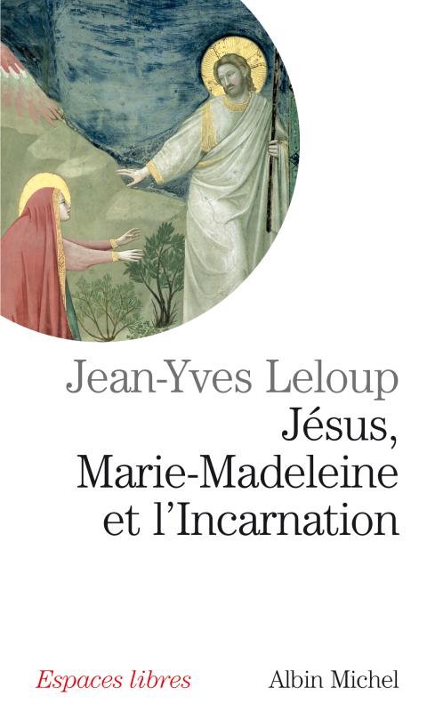 Couverture du livre Jésus, Marie Madeleine et l'Incarnation
