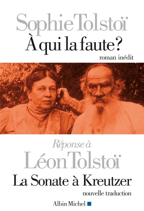 Couverture du livre A qui la faute ? Réponse à Léon Tolstoï. La sonate à Kreutzer