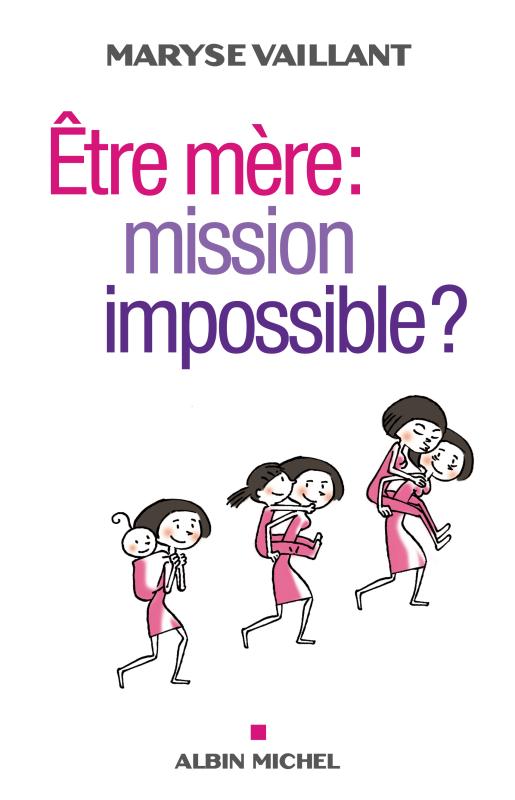 Couverture du livre Etre mère : mission impossible ?