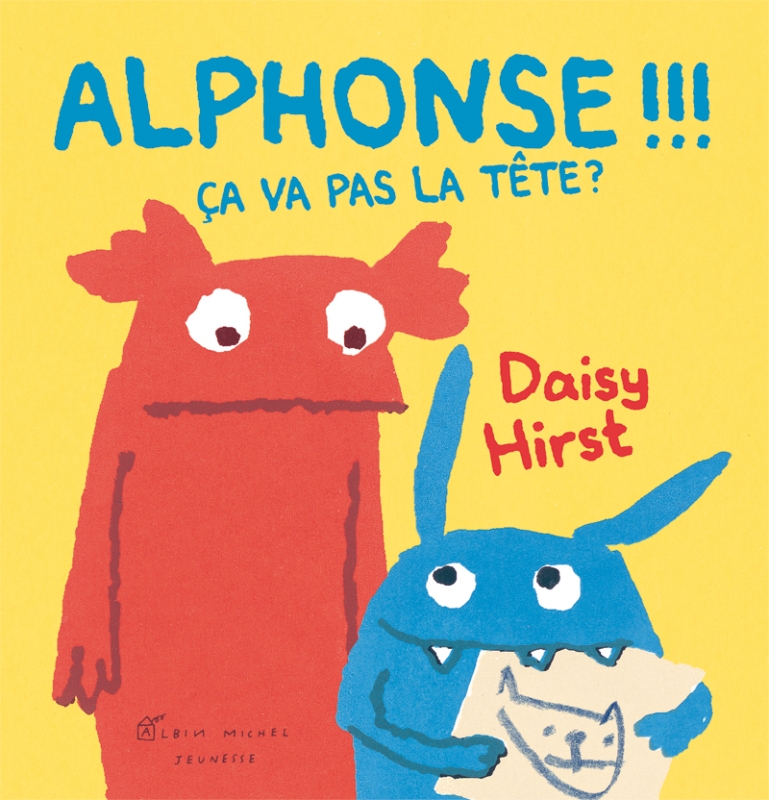 Couverture du livre Alphonse !!! Ca va pas la tête ?