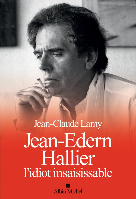 Couverture du livre Jean-Edern Hallier, l'idiot insaisissable