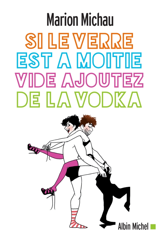 Couverture du livre Si le verre est à moitié vide, ajoutez de la vodka