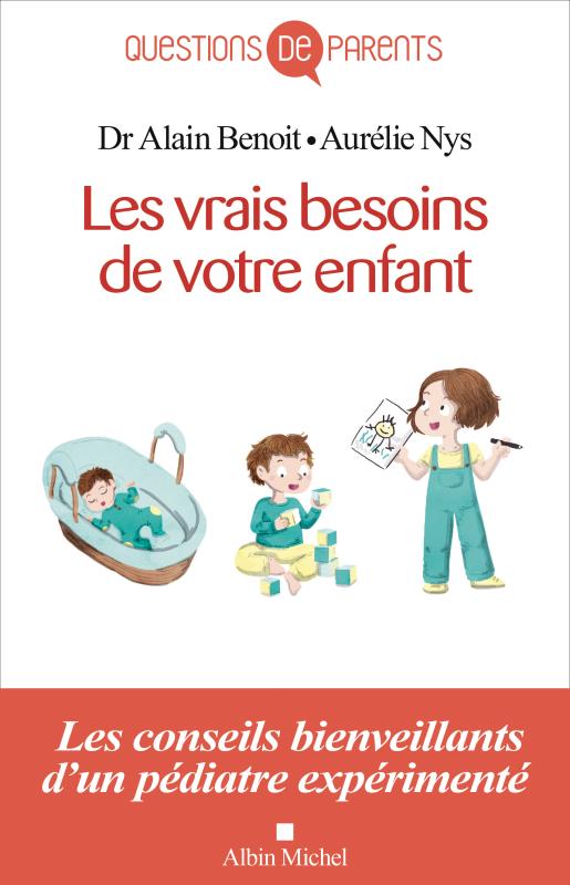 Couverture du livre Les Vrais Besoins de votre enfant, de la naissance à l'autonomie