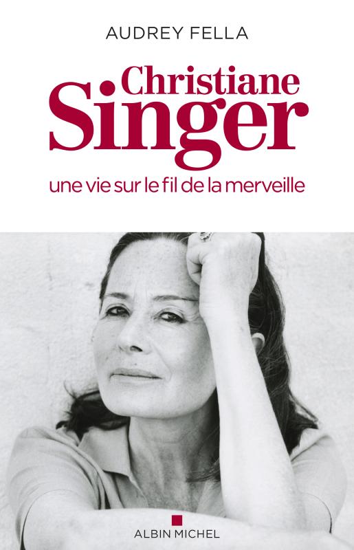 Couverture du livre Christiane Singer, une vie sur le fil de la merveille