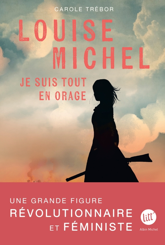 Couverture du livre Louise Michel - Je suis tout en orage