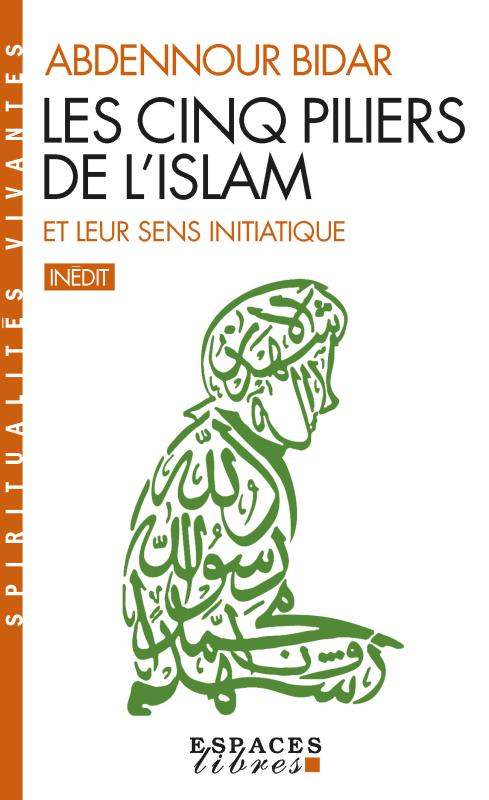 Couverture du livre Les Cinq piliers de l'Islam et leur sens initiatique